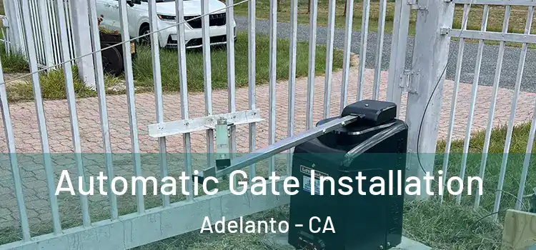 Automatic Gate Installation Adelanto - CA