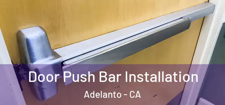 Door Push Bar Installation Adelanto - CA