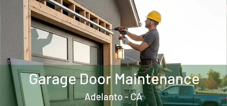 Garage Door Maintenance Adelanto - CA