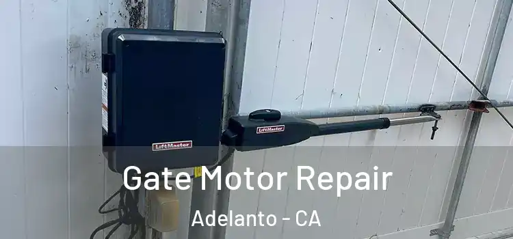 Gate Motor Repair Adelanto - CA