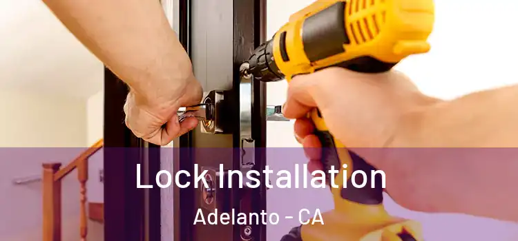 Lock Installation Adelanto - CA