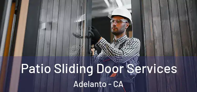 Patio Sliding Door Services Adelanto - CA