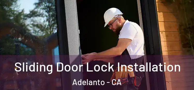 Sliding Door Lock Installation Adelanto - CA