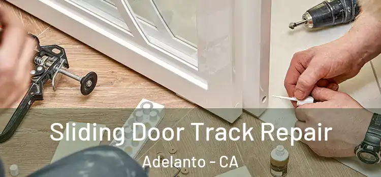 Sliding Door Track Repair Adelanto - CA